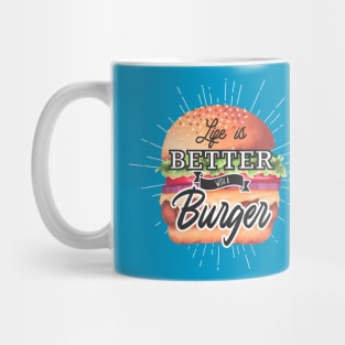 Life Is Better With A Burger Mug